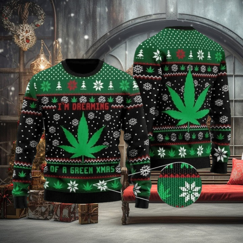 I'M DREAMING OF A GREEN XMAS WEED Christmas Ugly Sweater I'M DREAMING OF A GREEN XMAS WEED Christmas Ugly Sweater