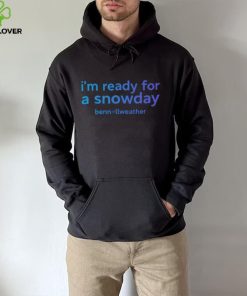 I'M Ready For A Snow Day Shirt