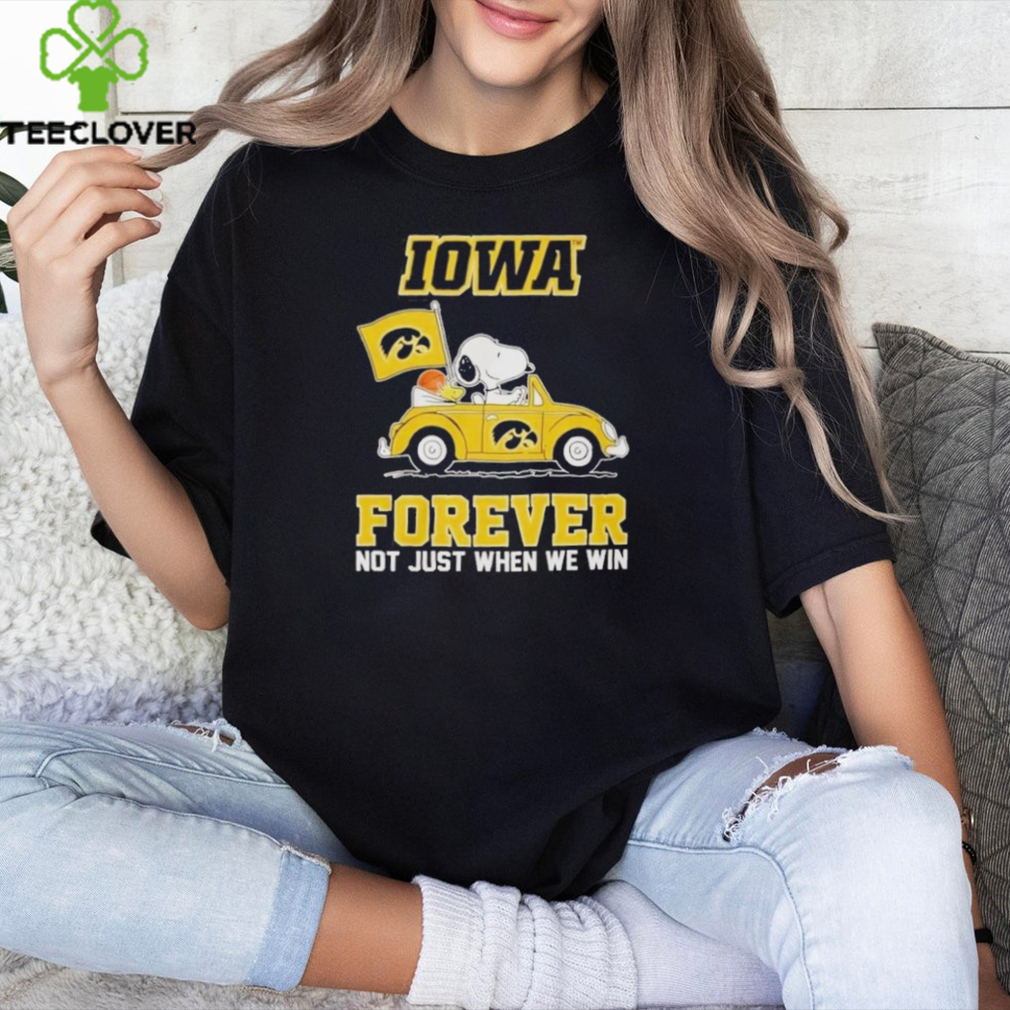 IOWA Forever Not Just When We Win 2024 Shirt IOWA Forever Not Just When We Win 2024 Shirt
