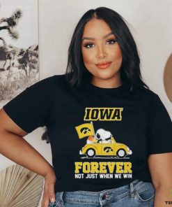 IOWA Forever Not Just When We Win Shirt