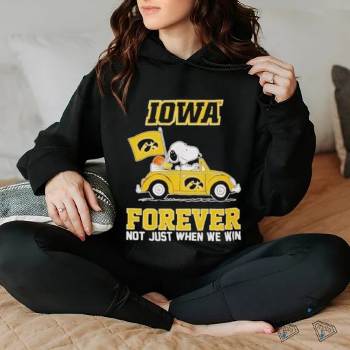 IOWA Forever Not Just When We Win Shirt