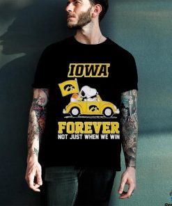 IOWA Forever Not Just When We Win Shirt