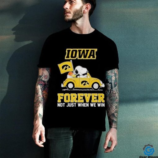 IOWA Forever Not Just When We Win Shirt