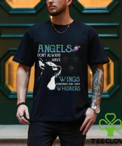 Angels don't always have wings sometimes they have whishkers Shirt 1 Angels don't always have wings sometimes they have whishkers Shirt