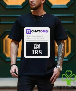 IRS Chatomg show me a picture of government corruption shirt