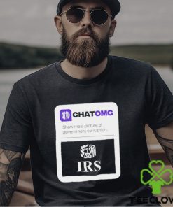 IRS Chatomg show me a picture of government corruption hoodie, sweater, longsleeve, shirt v-neck, t-shirt