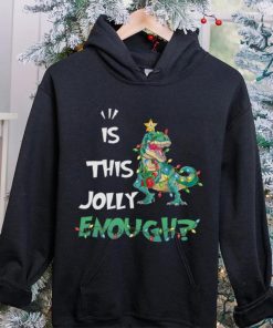 IS THIS JOLLY ENOUGH – DINOSAUR CHRISTMAS TREE, CHRISTMAS SHIRT 2 IS THIS JOLLY ENOUGH – DINOSAUR CHRISTMAS TREE, CHRISTMAS SHIRT
