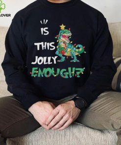 IS THIS JOLLY ENOUGH – DINOSAUR CHRISTMAS TREE, CHRISTMAS SHIRT 5 IS THIS JOLLY ENOUGH – DINOSAUR CHRISTMAS TREE, CHRISTMAS SHIRT