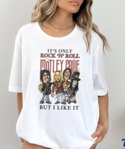 IT'S ONLY ROCK 'N' ROLL MOTLEY CRUE hoodie, sweater, longsleeve, shirt v-neck, t-shirt