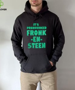 IT’S PRONOUNCED FRONK EN STEEN SHIRT