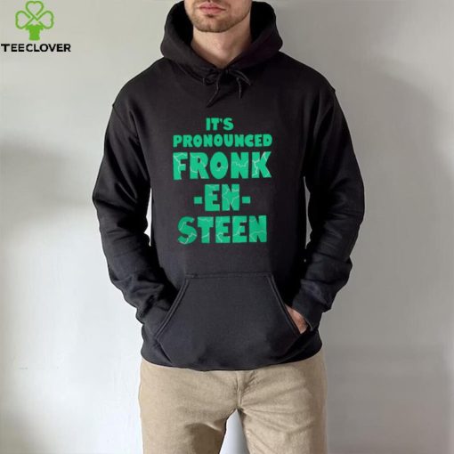 IT’S PRONOUNCED FRONK EN STEEN SHIRT