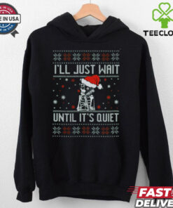 I_ll just wait until it_s quiet christmas shirt