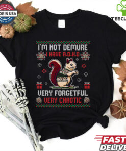 I_m Not Demure I Have A.D.H.D Funny Christmas T Shirt