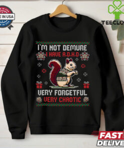 I_m Not Demure I Have A.D.H.D Funny Christmas T Shirt