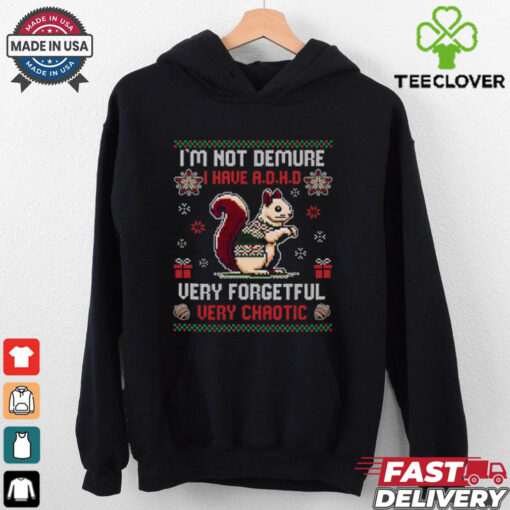 I_m Not Demure I Have A.D.H.D Funny Christmas T Shirt