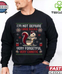 I_m Not Demure I Have A.D.H.D Funny Christmas T Shirt