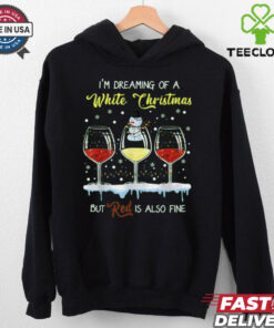 I_m dreaming a white christmas but red is also fine shirt