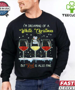 I_m dreaming a white christmas but red is also fine shirt