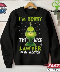 I_m sorry the nice lawyerg is on vacation grinch christmas shirt 3 I_m sorry the nice lawyerg is on vacation grinch christmas shirt