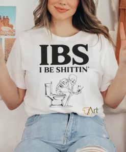 Ibs Be Shittin Funny Skeleton Shirt