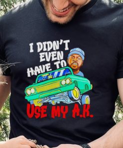 Ice Cube It Was A Good Day I Didn’t Even Have To Use My Ak Shirt 2 Ice Cube It Was A Good Day I Didn’t Even Have To Use My Ak Shirt