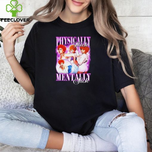 Ice Spicy Physically Thick Mentally Sick Shirt