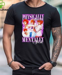 Ice Spicy Physically Thick Mentally Sick Shirt