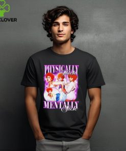 Ice Spicy Physically Thick Mentally Sick Shirt