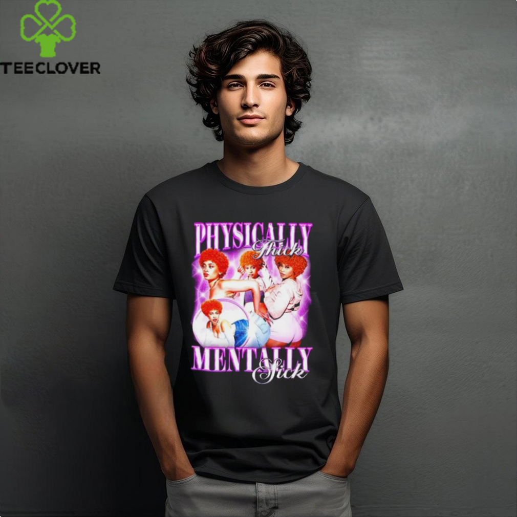 Ice Spicy Physically Thick Mentally Sick Shirt Ice Spicy Physically Thick Mentally Sick Shirt