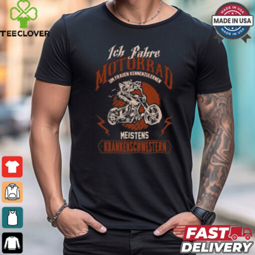 Ich fahre Motorrad um Frauen T Shirt
