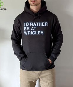 I’d Rather Be At Wrigley Shirts 1 I’d Rather Be At Wrigley Shirts