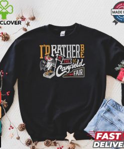 I’d rather be at the Canfield Fair shirt