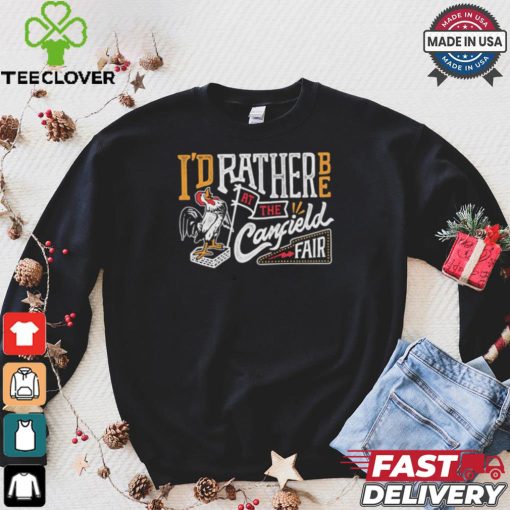 I’d rather be at the Canfield Fair shirt