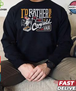 I’d rather be at the Canfield Fair shirt