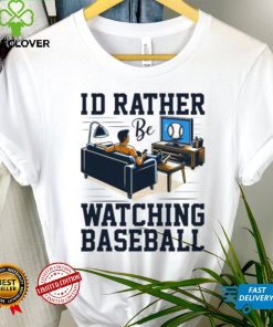 Id rather be watching baseball shirt