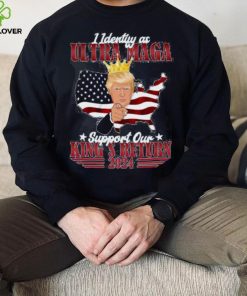 Identify As An Ultra Maga Trump Support Our King’s Return Shirt