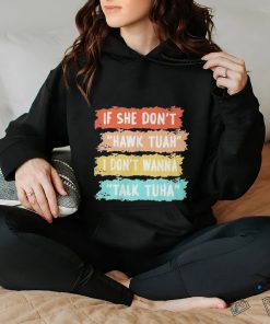 If Dont Hawk Tuah I Dont Wanna Talk Tuha Shirt