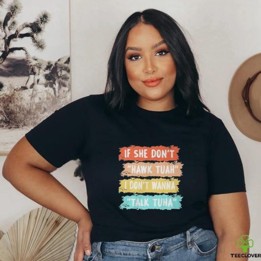 If Dont Hawk Tuah I Dont Wanna Talk Tuha Shirt