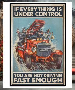 If Everything Is Under Control You Are Not Driving Fast Enough Poster