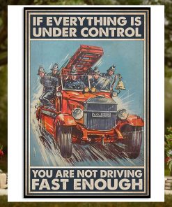 If Everything Is Under Control You Are Not Driving Fast Enough Poster