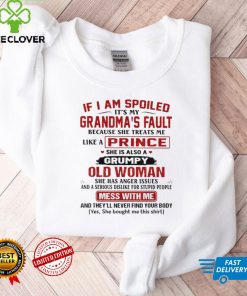If I Am Spoiled It's My Grandma's Fault T Shirt