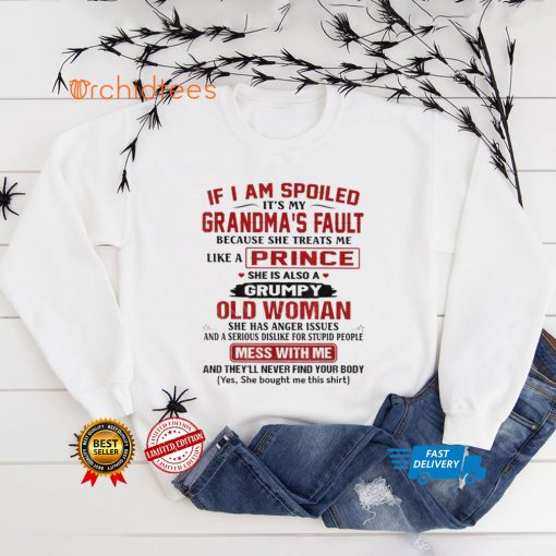 If I Am Spoiled It’s My Grandma’s Fault T Shirt