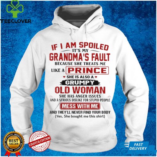 If I Am Spoiled It's My Grandma's Fault T Shirt