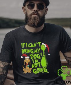 If I Cant Bring My Dog Im Not Going Grinch Christmas T Shirt