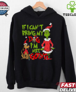 If I Can’t Bring my Dog I’m not Going Shirt, Grinch Dog Lover Sweatshirt