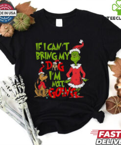 If I Can't Bring my Dog I'm not Going Shirt, Grinch Dog Lover Sweatshirt