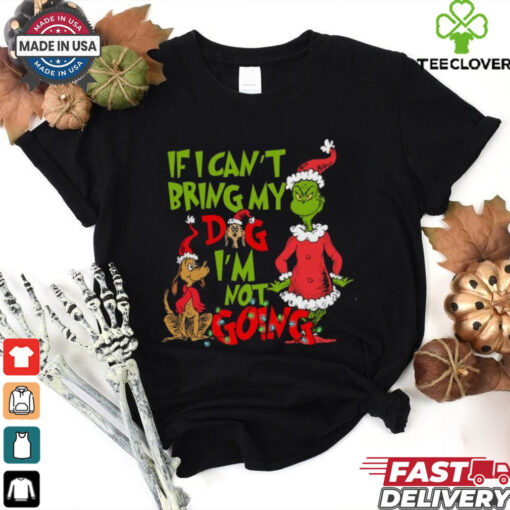 If I Can’t Bring my Dog I’m not Going Shirt, Grinch Dog Lover Sweatshirt