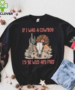 If I Was A Cowboy T hoodie, sweater, longsleeve, shirt v-neck, t-shirt, 80s 90s Music If I Was A Cowboy Mens Womens T hoodie, sweater, longsleeve, shirt v-neck, t-shirt