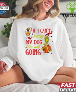 If I cant bring my dog I’m not going Christmas Grinch shirt