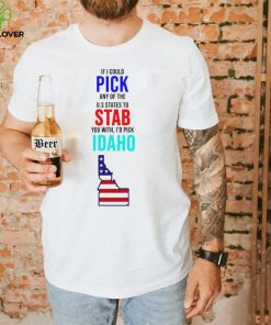 If I could pick any of the U.S. States to stab you with I’d pick Idaho USA State shirt